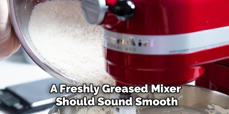 A Freshly Greased Mixer
Should Sound Smooth