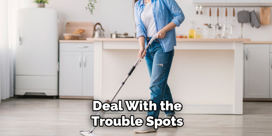 Deal With the
Trouble Spots