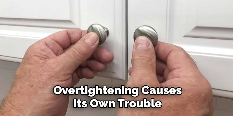 Overtightening Causes
Its Own Trouble
