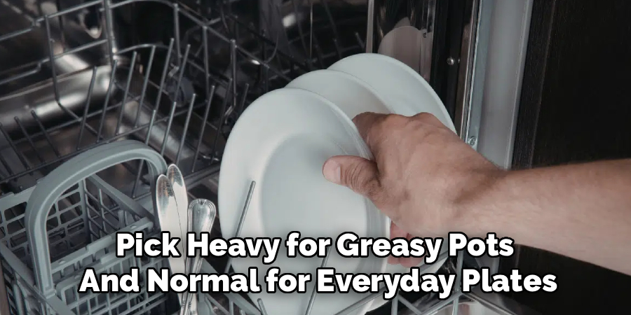 Pick Heavy for Greasy Pots 
And Normal for Everyday Plates
