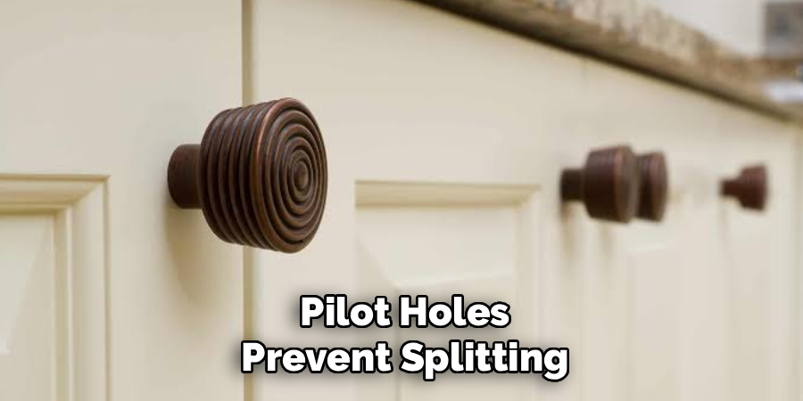 Pilot Holes
Prevent Splitting