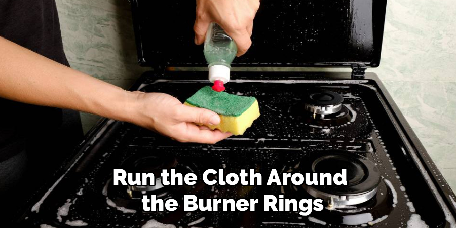 Run the Cloth Around
 the Burner Rings