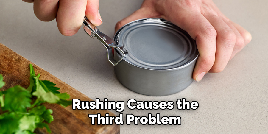 Rushing Causes the
Third Problem