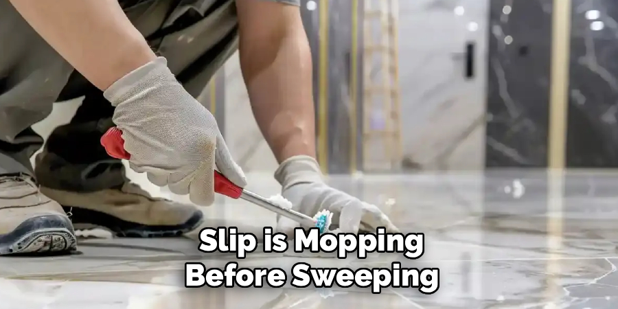 Slip is Mopping Before Sweeping