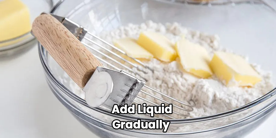  Add Liquid Gradually