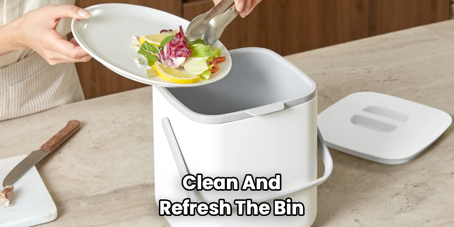  Clean And Refresh The Bin