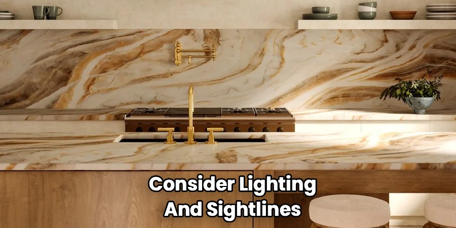 Consider Lighting and Sightlines