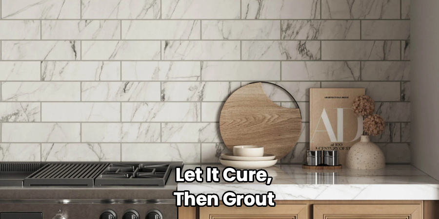 Let It Cure, Then Grout