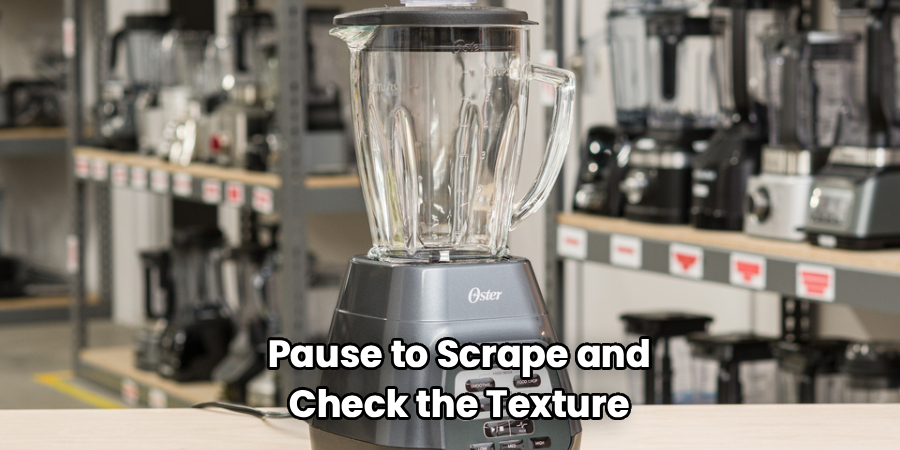 Pause to Scrape and Check the Texture